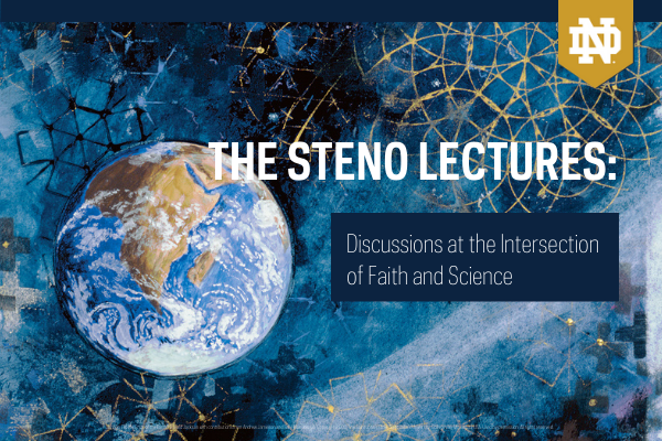 The Steno Lectures: Discussions at the Intersection of Faith and Science