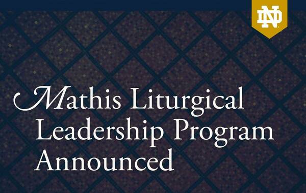 Notre Dame Center for Liturgy launches liturgical leadership program with focus on Eucharistic culture