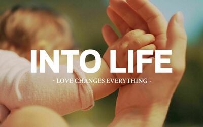 INTO LIFE: Love Changes Everything