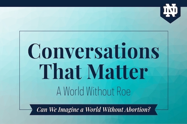 Conversations That Matter: Can We Imagine A World Without Abortion?