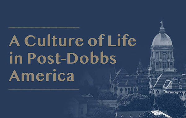 A Culture of Life in Post-Dobbs America