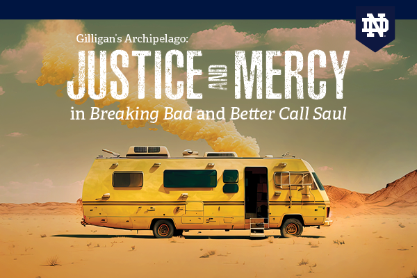 Gilligan’s Archipelago: Justice and Mercy in Breaking Bad and Better Call Saul