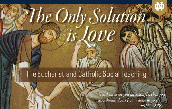 The Only Solution is Love: The Eucharist and Catholic Social Teaching