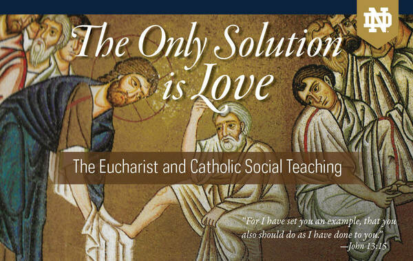 The Only Solution is Love: The Eucharist and Catholic Social Teaching