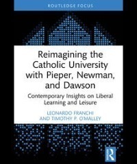 Reimagining the Catholic University with Pieper, Newman, and Dawson