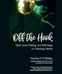 Off the Hook: God, Love, Dating, and Marriage in a Hookup World