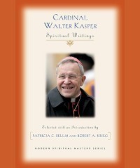 Cardinal Walter Kasper: Spiritual Writings (Modern Spiritual Masters)