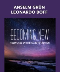 Becoming New: Finding God within Us and in Creation
